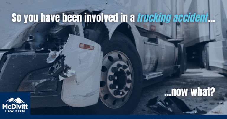 So You Have Been Involved In A Trucking Accident… Now what? - McDivitt Law Firm